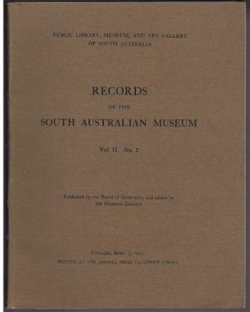 Edited by Edgar R Waite, Director of South Australian Museum. Contributions by: Edgar R Waite; Sir Joseph Verco; Dr Charles P Alexander; Arthur M Lea; Herbert M Hale - Records of the South Australian Museum, Vol II. No. 2, April 3, 1922