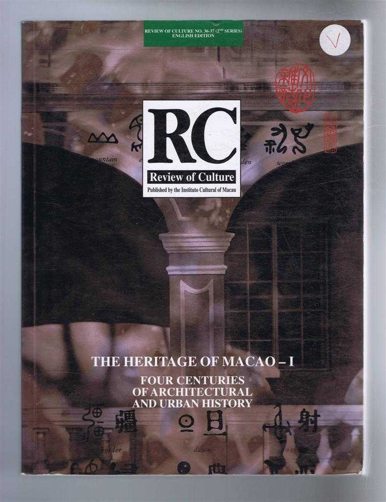 edited by Luis Sa Cunha - The Heritage of Macao I, Four Centuries of Architectural and Urban History. RC, Review of Culture No. 36-37 (2nd Series), English Edition