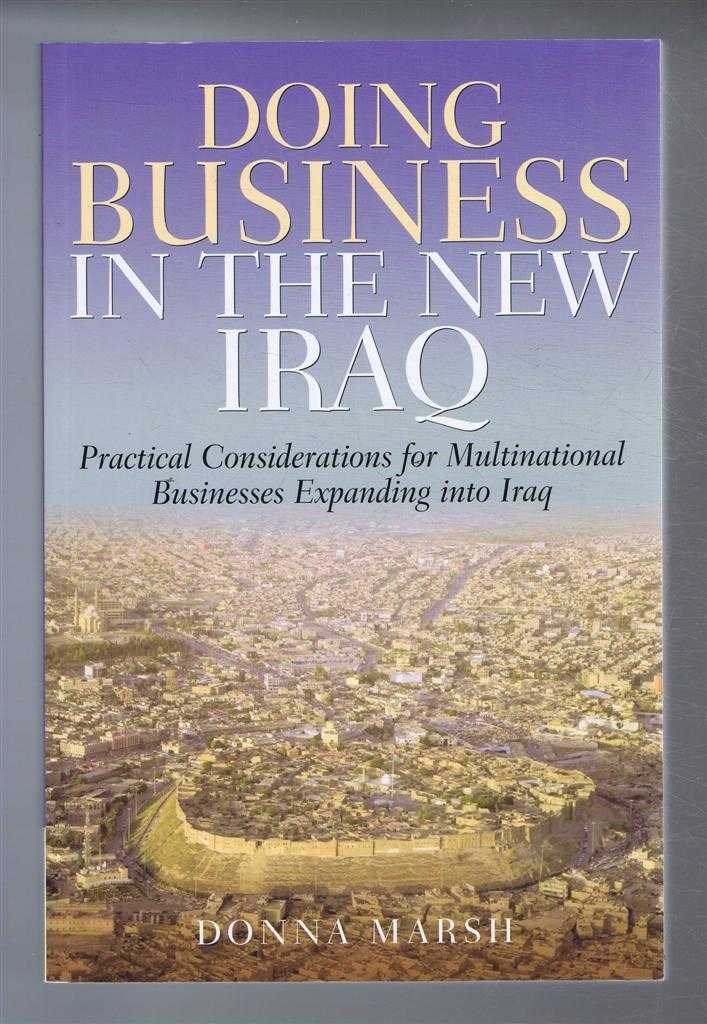 Marsh, Donna - DOING BUSINESS IN THE NEW IRAQ, Practical Considerations for Multinational Businesses Expanding into Iraq