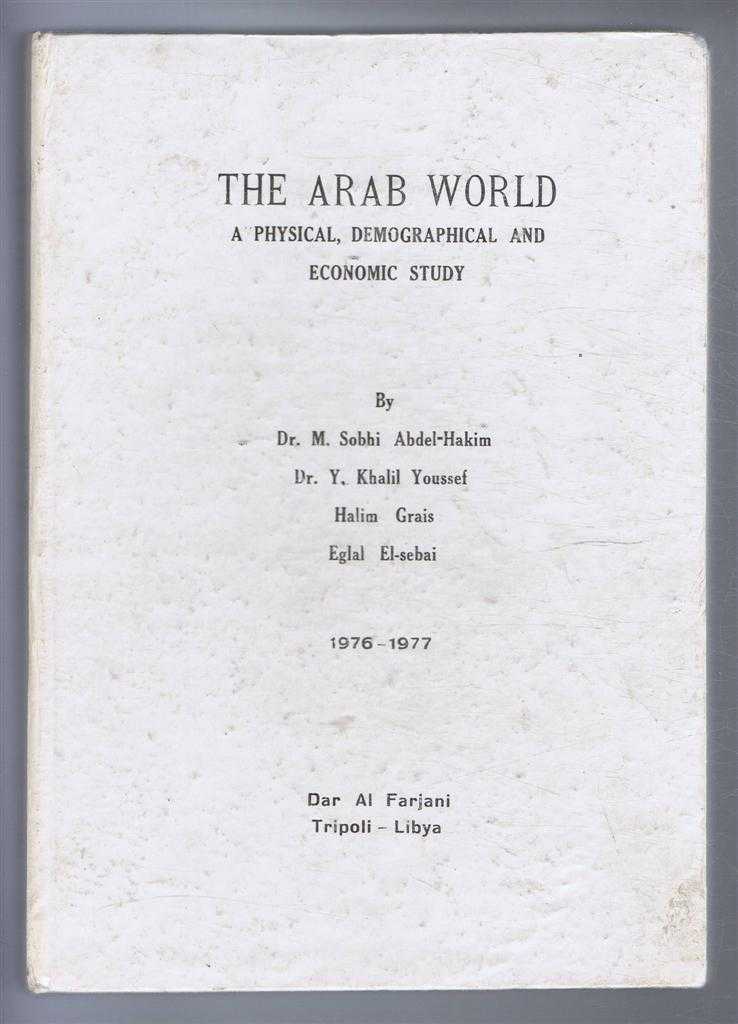 Abdel-Hakim, Dr. M. Sobhi et al - THE ARAB WORLD, a Physical, Demographical and Economic Study 1976-1977