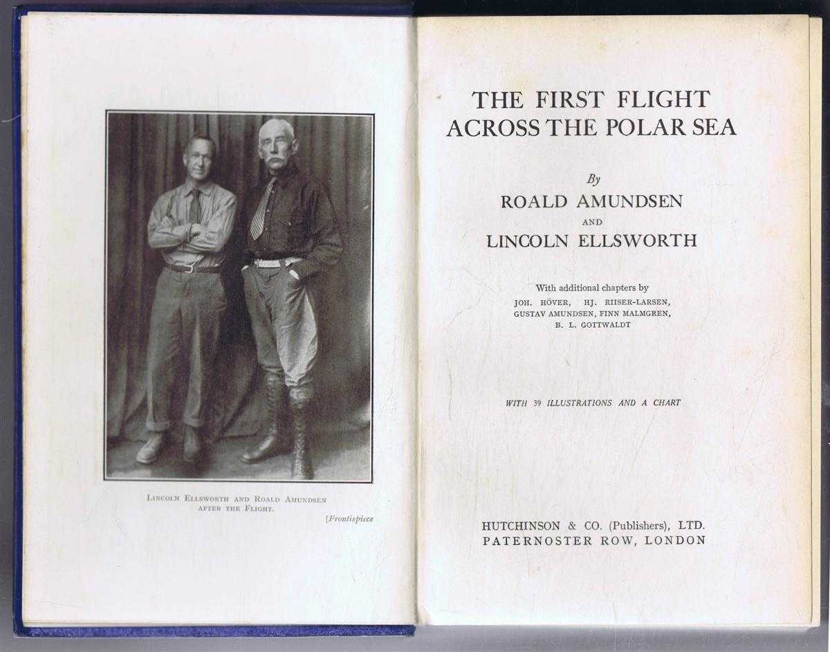 Roald Amundsen and Lincoln Ellsworth. Also Joh. Hoover, HJ Riiser-Larsen, Gustav Amundsen, Finn Malmgren, B L Gottwaldt - The First Flight Across the Polar Sea