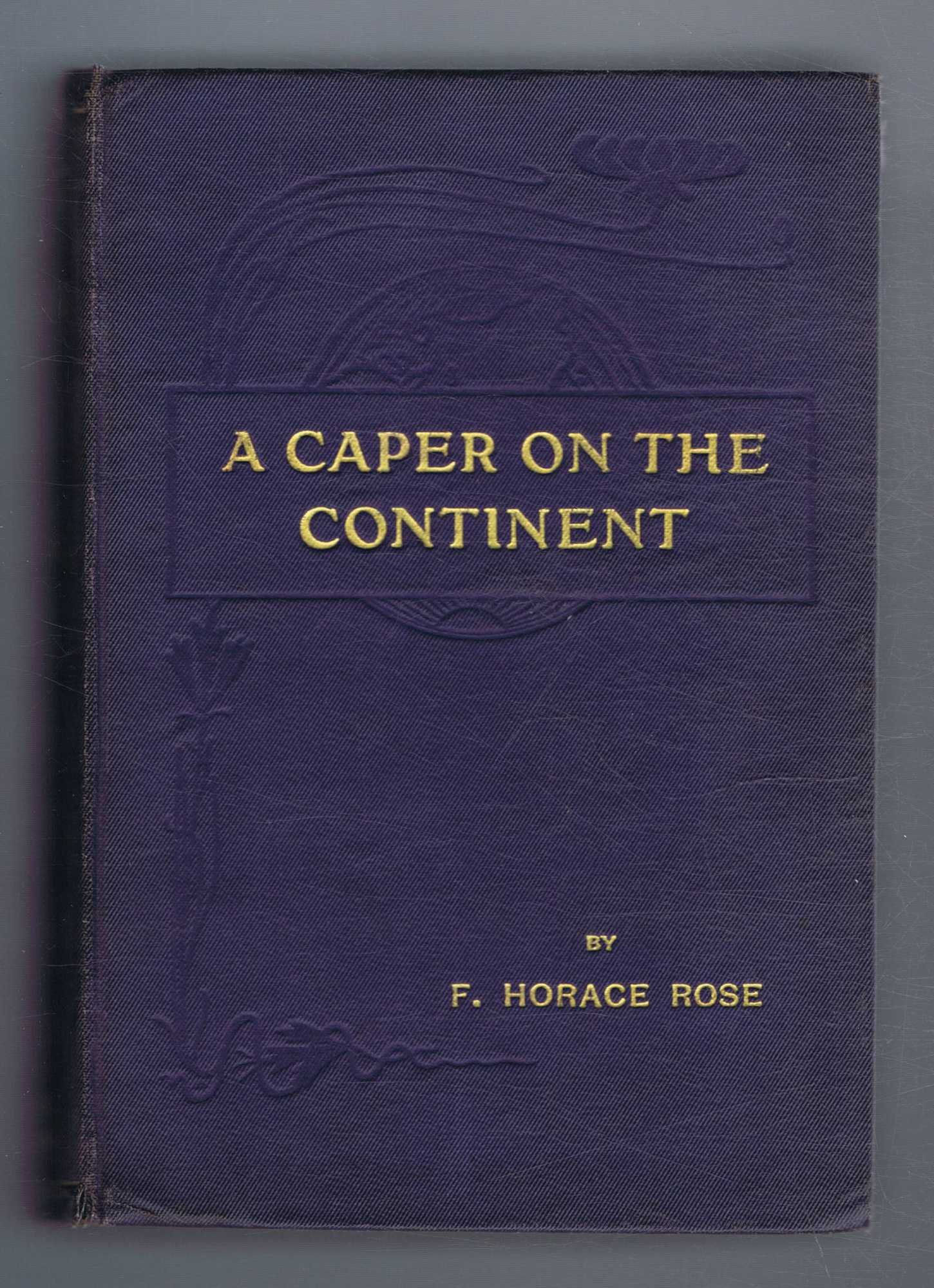 Rose, F. Horace - A Caper on the Continent