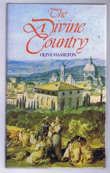 Olive Hamilton - The Divine Country, the British in Tuscany 1372-1980