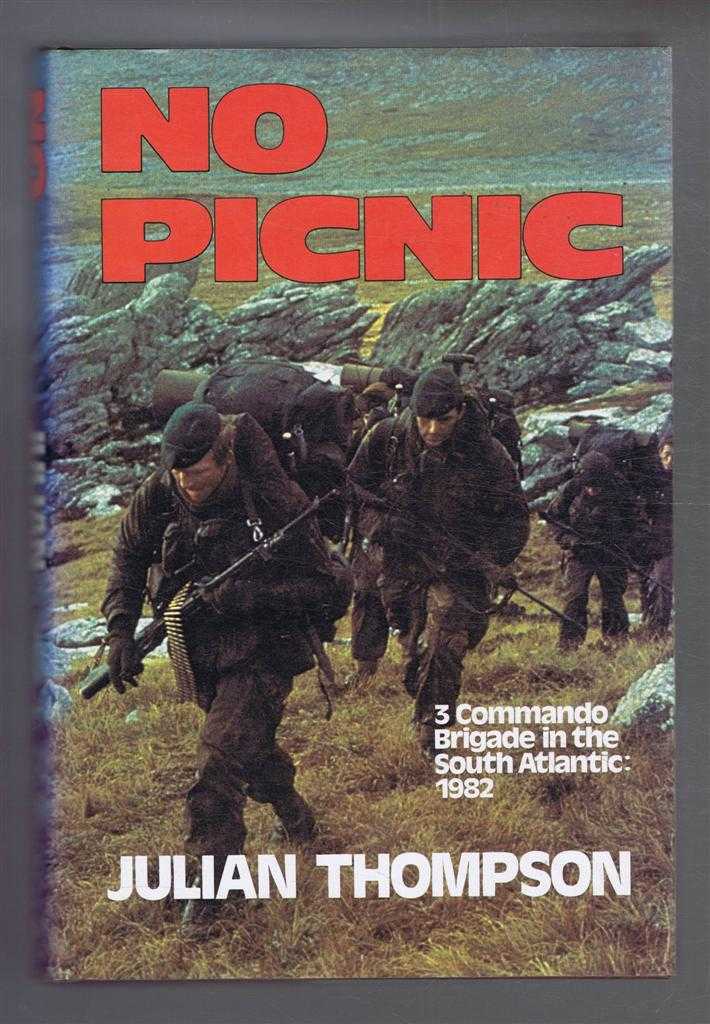 Julian Thompson - No Picnic, 3 Commando Brigade in the South Atlantic: 1982