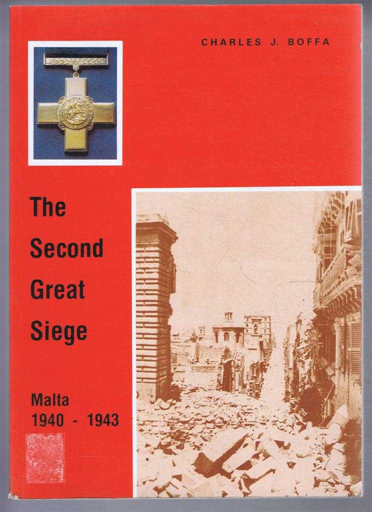 Charles J Boffa - THE SECOND GREAT SIEGE: Malta 1940-1943