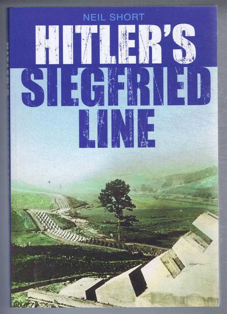 Neil Short - Hitler's Siegfried Line