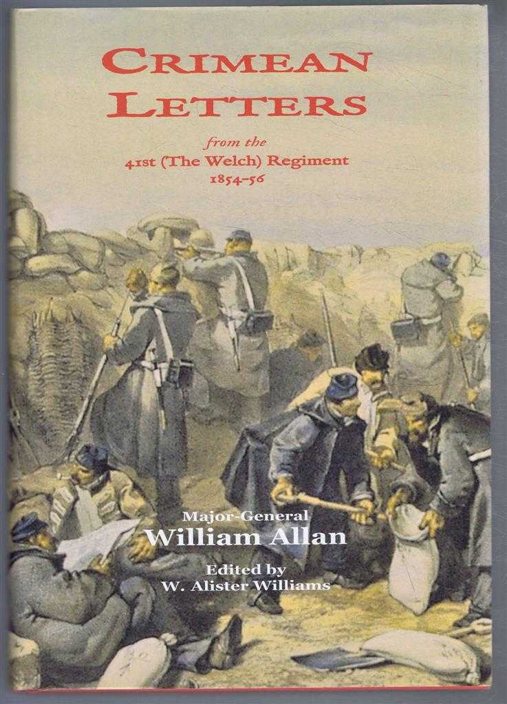 Allan, Major-General William; W. Alister Wiliams (ed) - CRIMEAN LETTERS from the 41st (The Welch) Regiment 1854-56