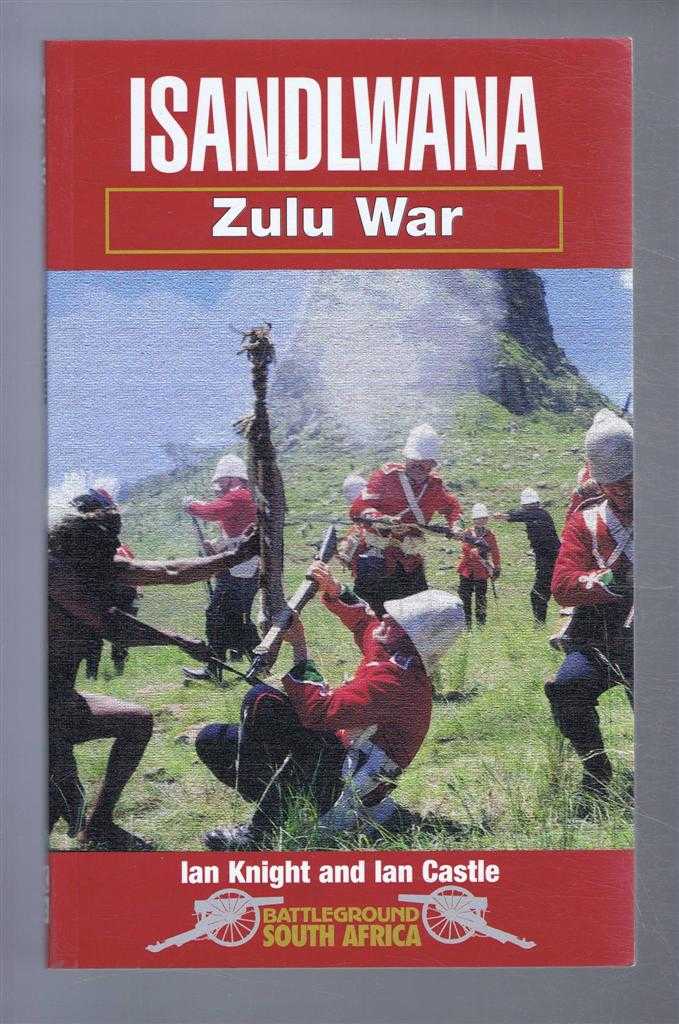 Ian Knight and Ian Castle - Battleground South Africa: Isandlwana - Zulu War