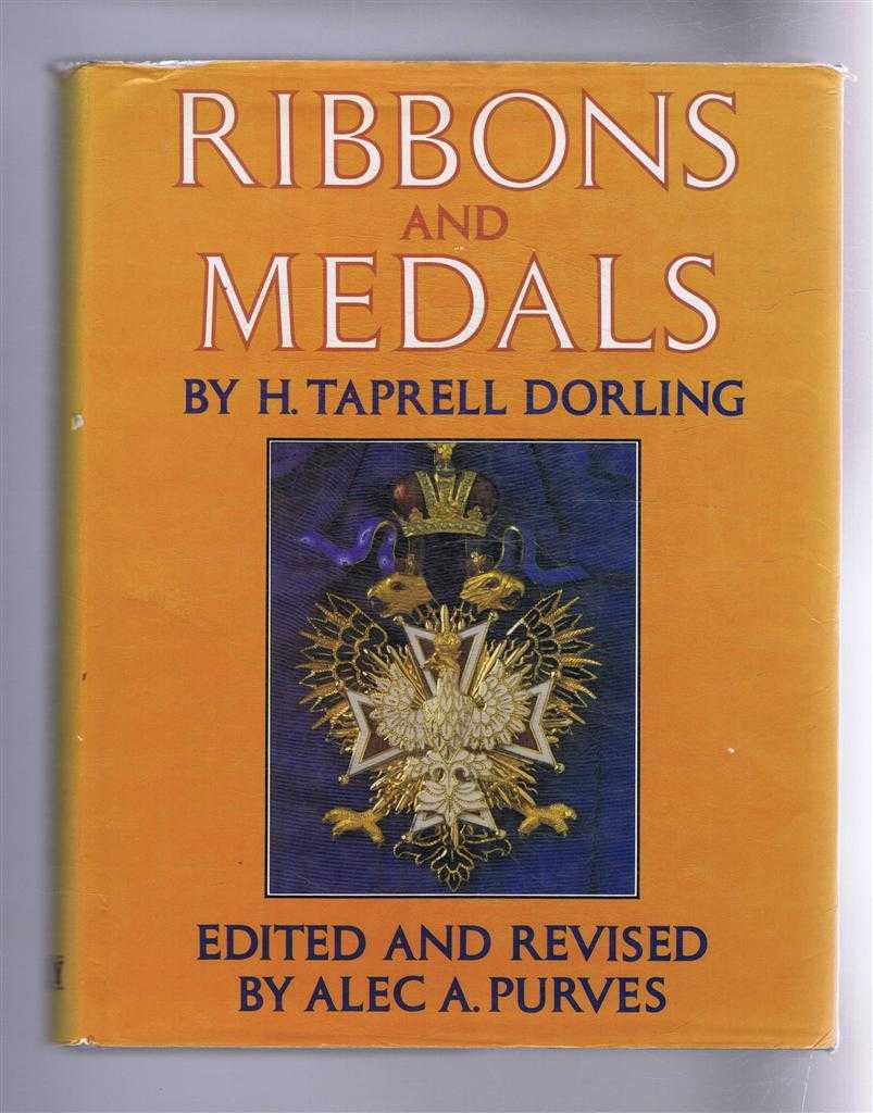 H Taprell Dorling, edited and revised by Alec A Purves - Ribbons and Medals