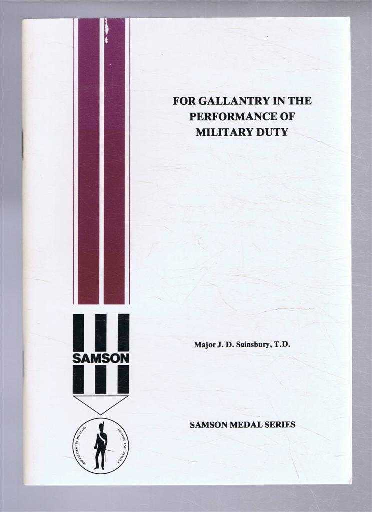 Major J D Sainsbury - For Gallantry in the Performance of Military Duty, An account of the use of the Army Meritorius Service Medal to recognise Non-Combatant Gallantry 1916-1928