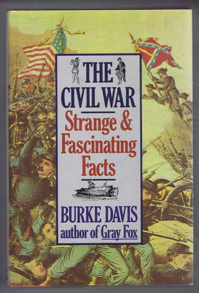 Burke Davis - The Civil War: Strange & Fascinating Facts