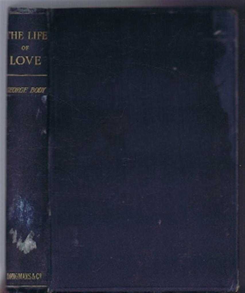 George Body - The Life of Love, A Course of Lent Lectures
