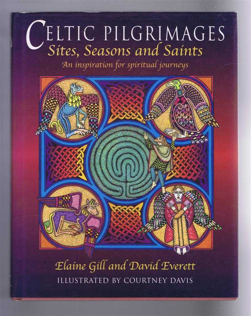 Elaine Gill and David Everett - Celtic Pigrimages, Sites, Seasons and Saints. An Inspiration for spiritual journeys