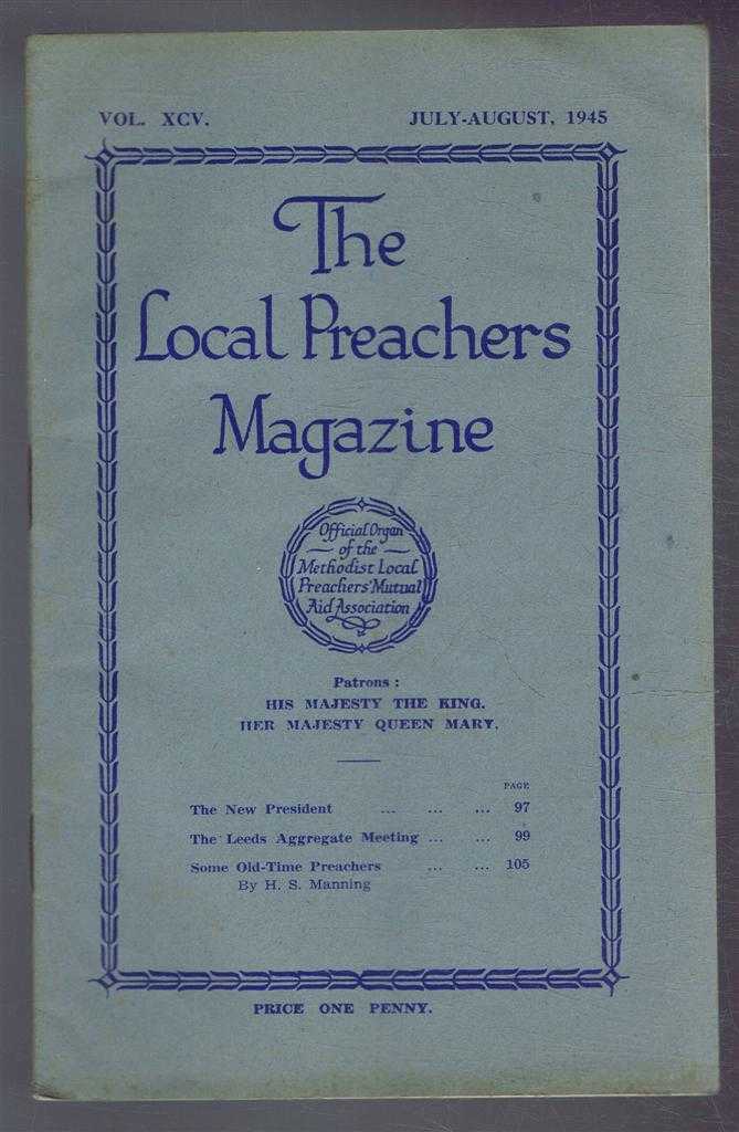 H S Manning - The Local Preachers Magazine - Official Organ of the Methodist Local Preachers' Mutual Aid Assoc. Vol. XCV July - Aug 1945