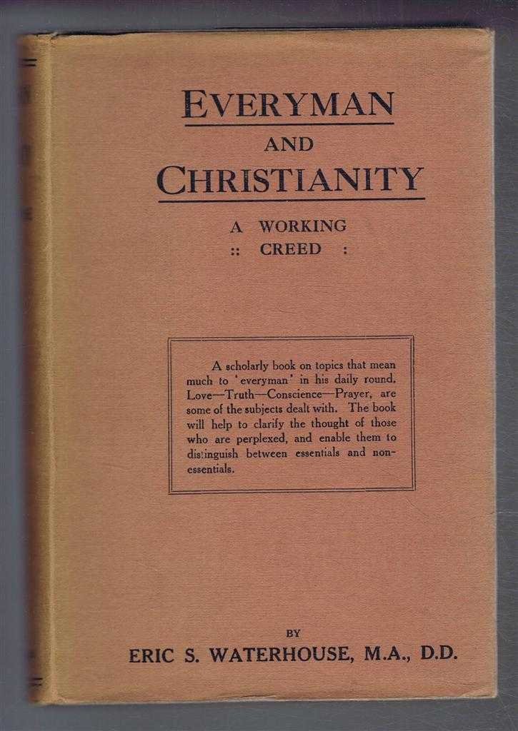Eric S Waterhouse - Everyman and Christianity, A Working Creed