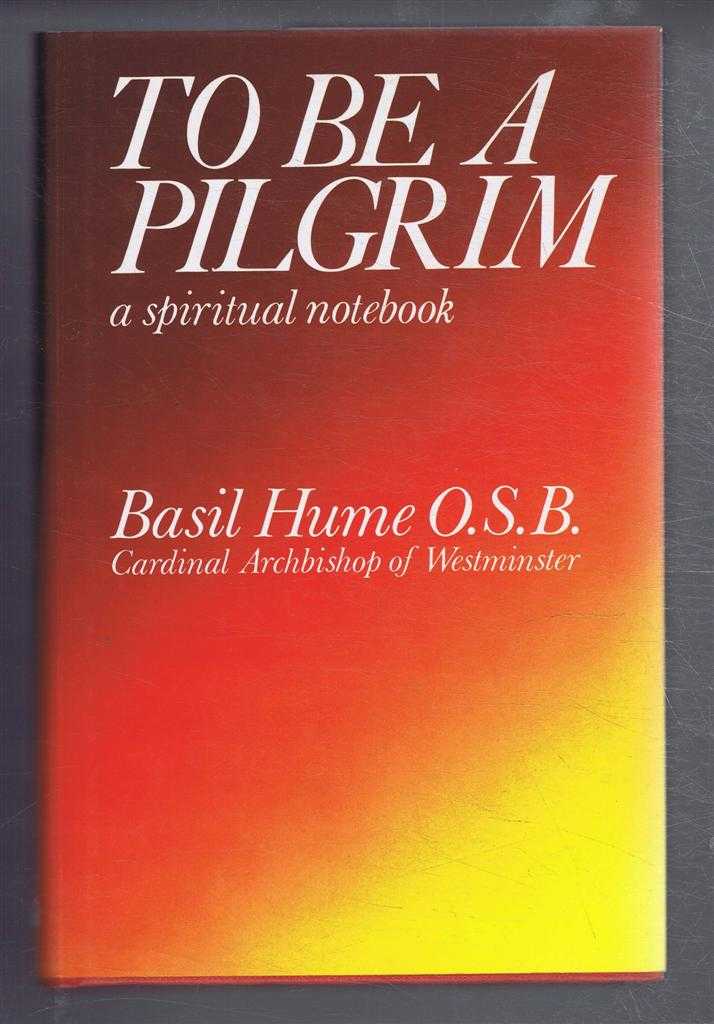 Basil Hume - To Be a Pilgrim