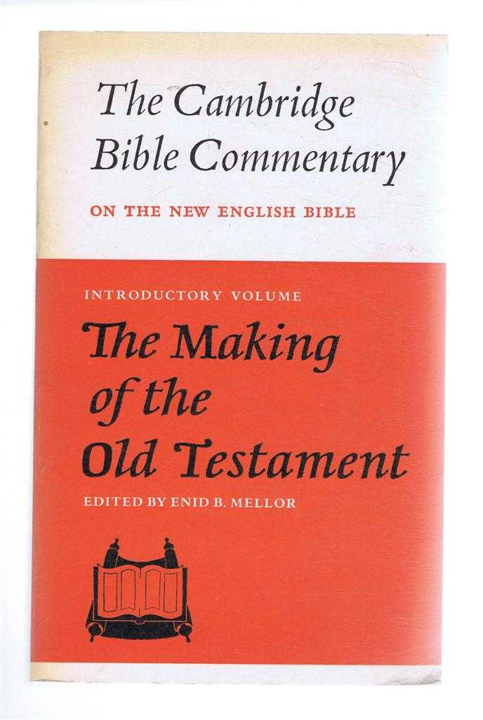Ed. Enid B Mellor - The Cambridge Bible Commentary on the New English Bible, Introductory Volume, The Making of the Old Testament