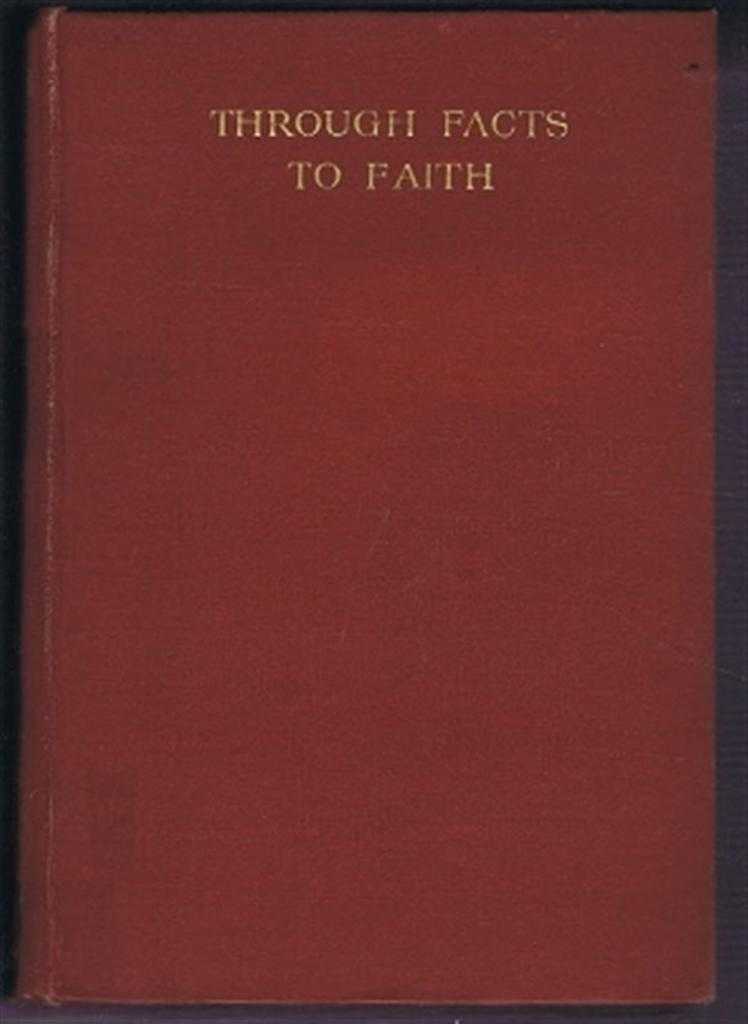 J M Thompson - Through Facts to Faith, Being the St Margaret's Lecture for 1912