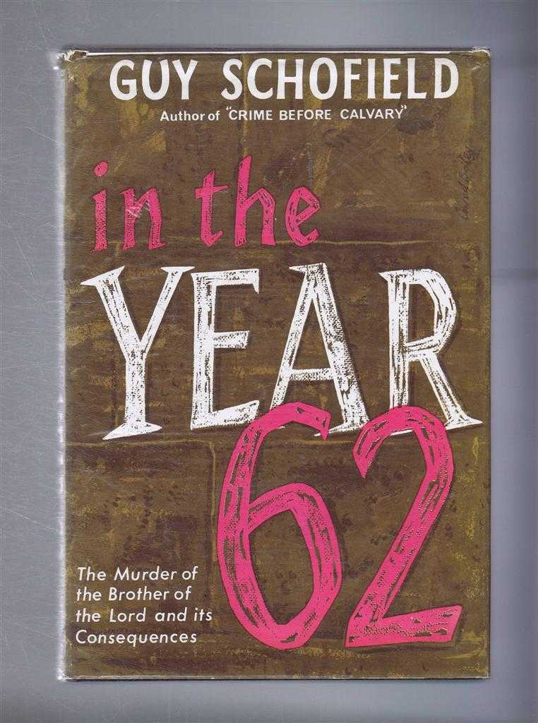 Guy Schofield - In the Year 62, The Murder of the Brother of the Lord and Its Consequences