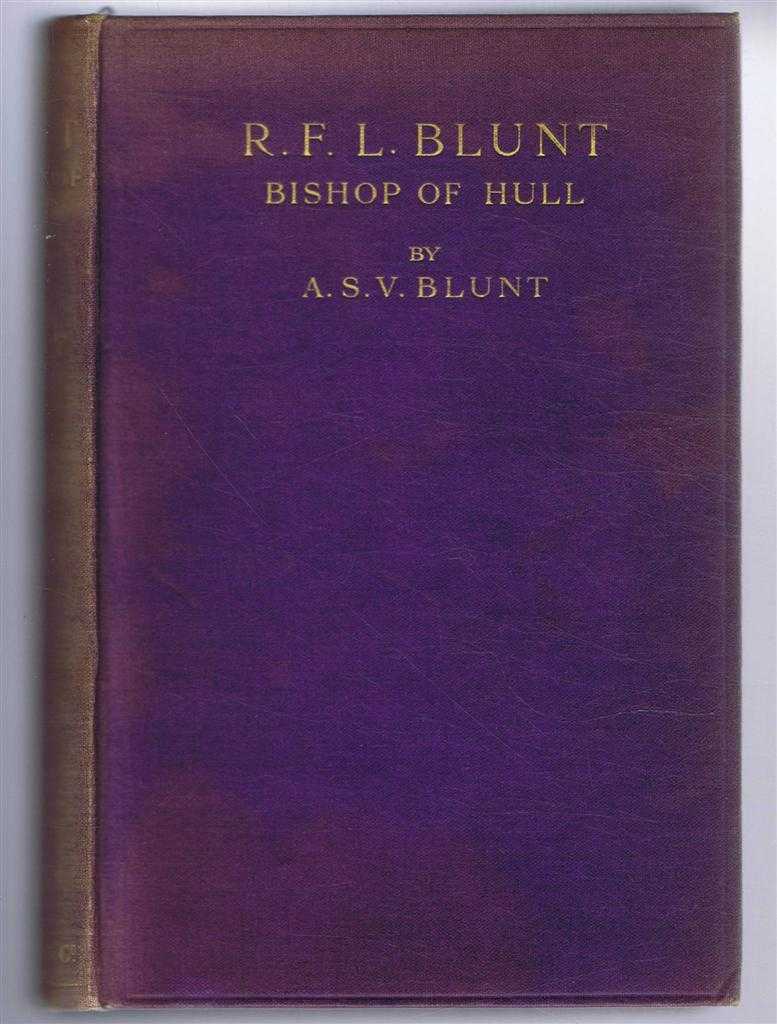 A Stanley V Blunt - R Frederick L Blunt, Bishop of Hull. A Memoir by his Son
