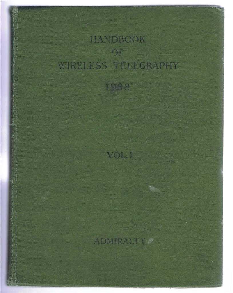 The Lord Commissioners of the Admiralty - B.R. 229 Admiralty Handbook of Wireless Telegraphy. Volume I, Magnetism and Electricity