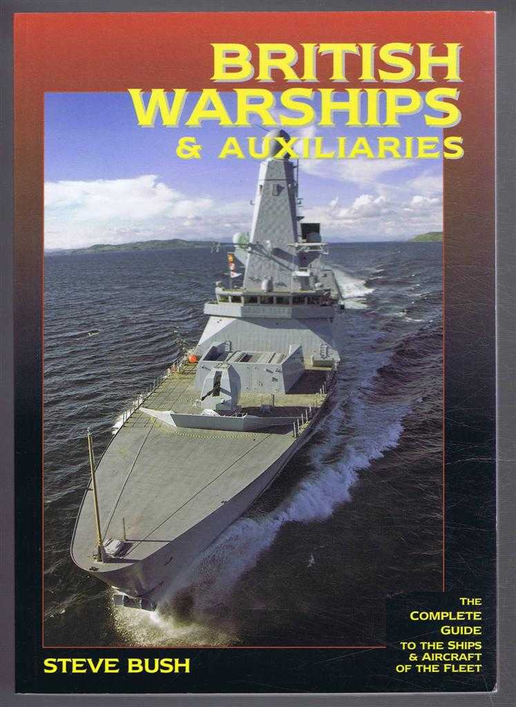 Steve Bush - British Warships & Auxiliaries 2008/9, The Complete Guide to the Ships & Aircraft of the Fleet