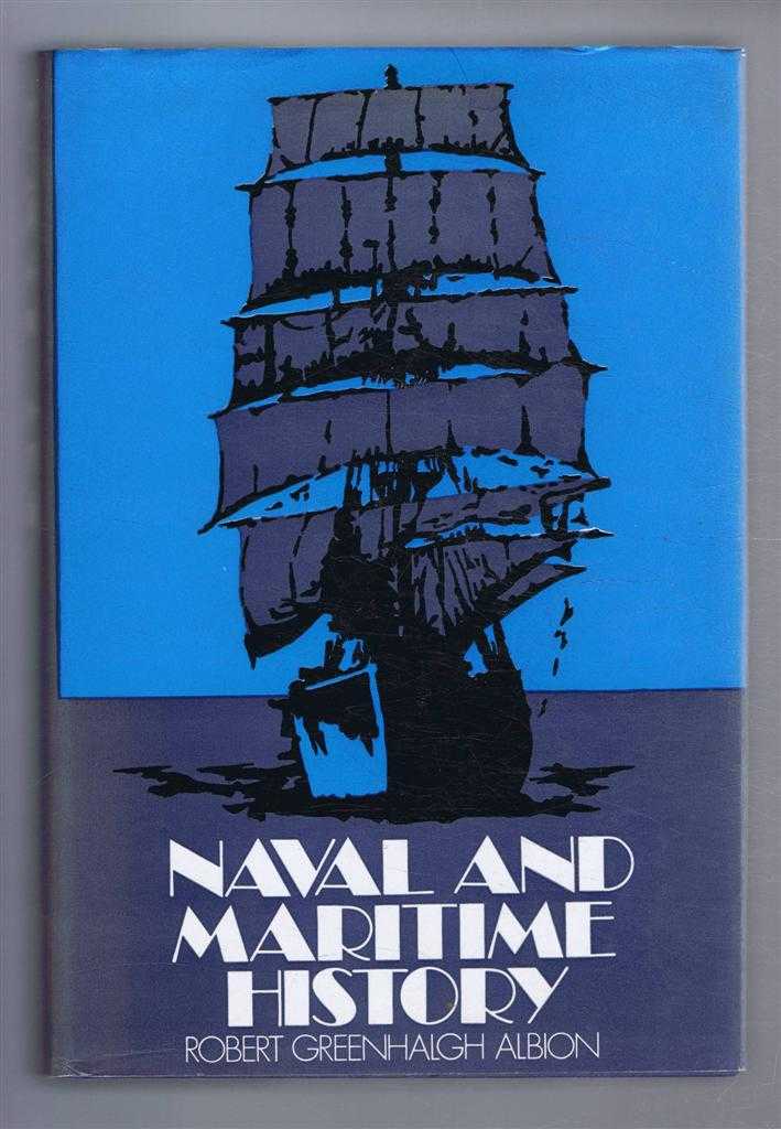 Robert Greenhalgh Albion - Naval and Maritime History, An Annotated Bibliography
