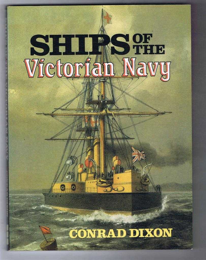 Conrad Dixon - Ships of the Victorian Navy