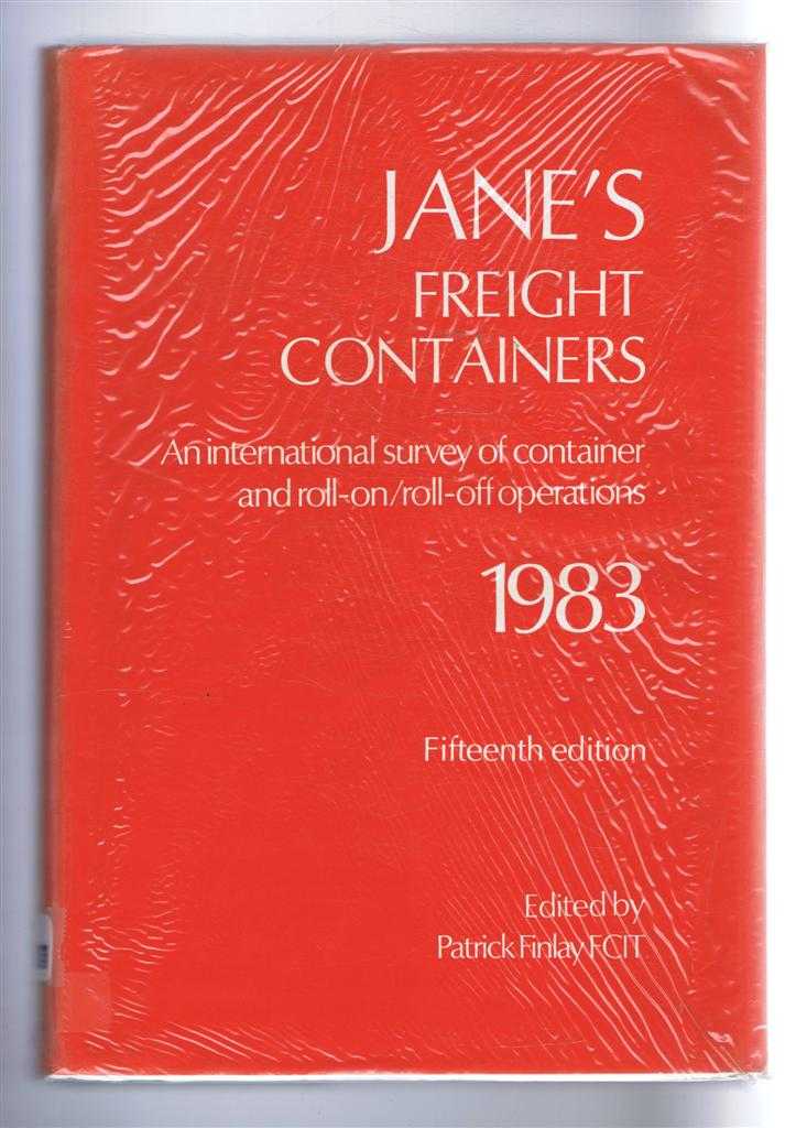 Patrick Finlay (ed) - Jane's Freight Containers 1983. Fifteenth Edition. An international survey of container and roll-on/roll-off operations