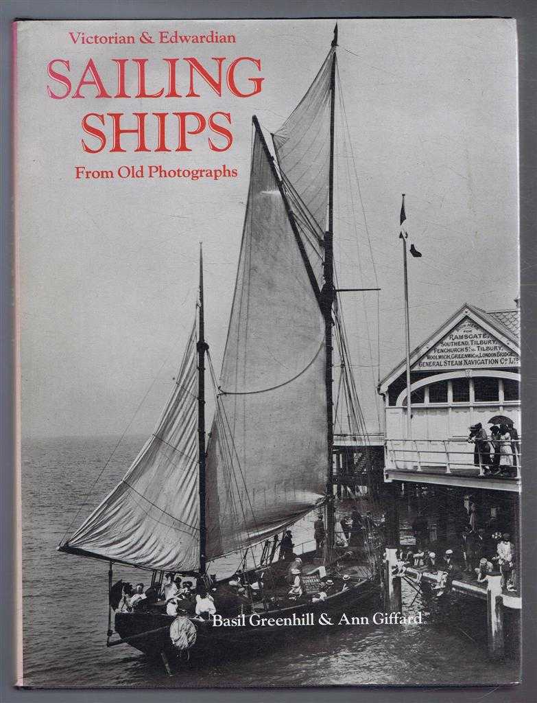 Basil Greenhill and Ann Giffard - Victorian and Edwardian Sailing Ships from old photographs