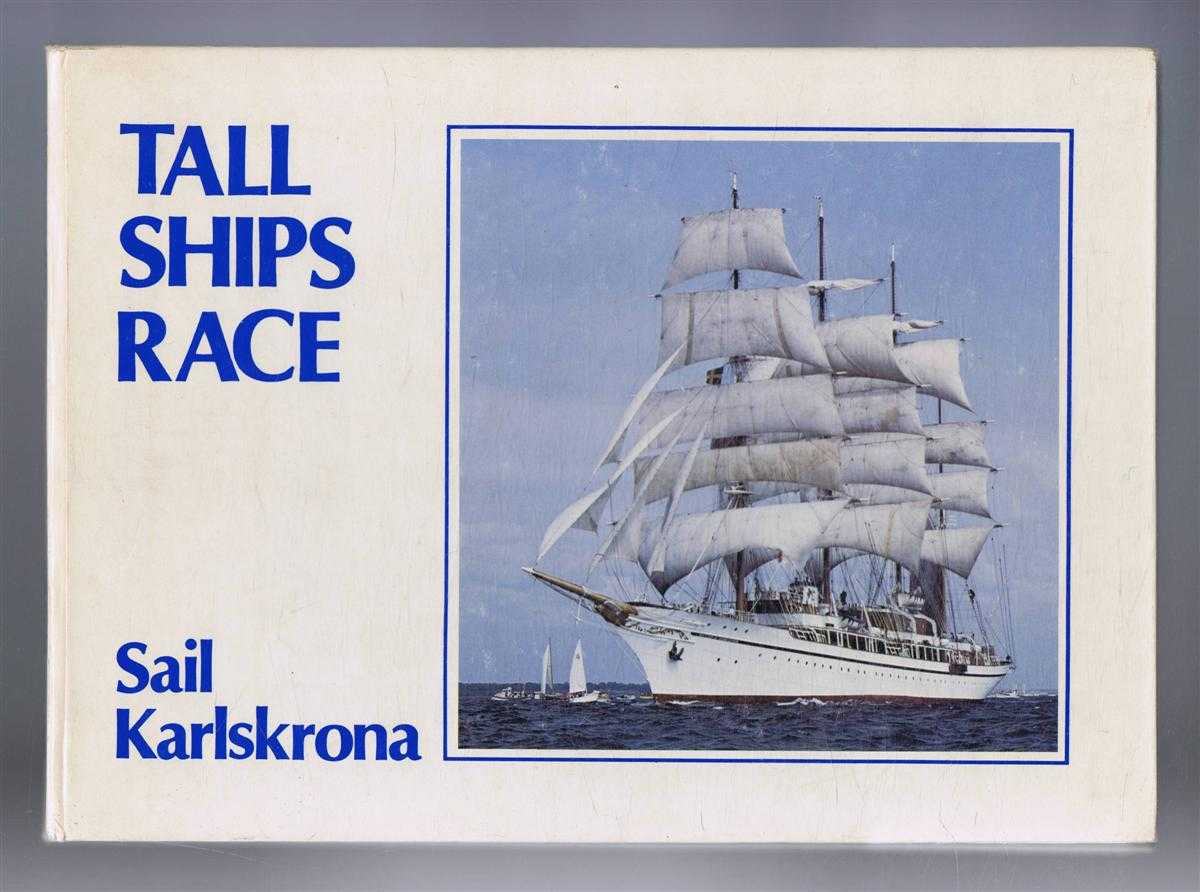 Claes-Goran Dahl (Ed) - Tall Ships Race - Sail Karlskrona