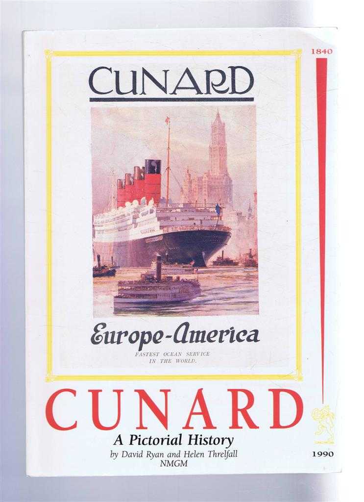 David Ryan and Helen Threlfall - Cunard, A Pictorial History, 1840-1990