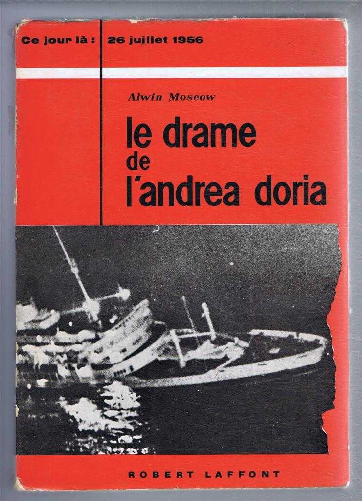 Alvin Moscow, Traduitde l'anglais par Rene Jouan, Preface de Raoul de Beaudean - Le Drame de L'Andrea Doria (Collision Course)