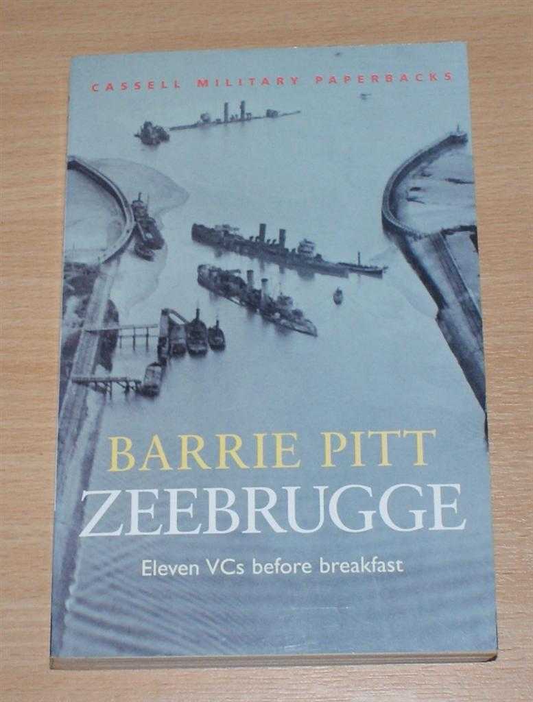 Barrie Pitt - Zeebrugge: Eleven VCs before breakfast