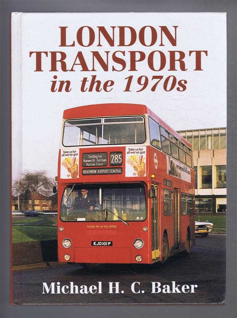 Baker, Michael H.C - London Transport in the 1970s