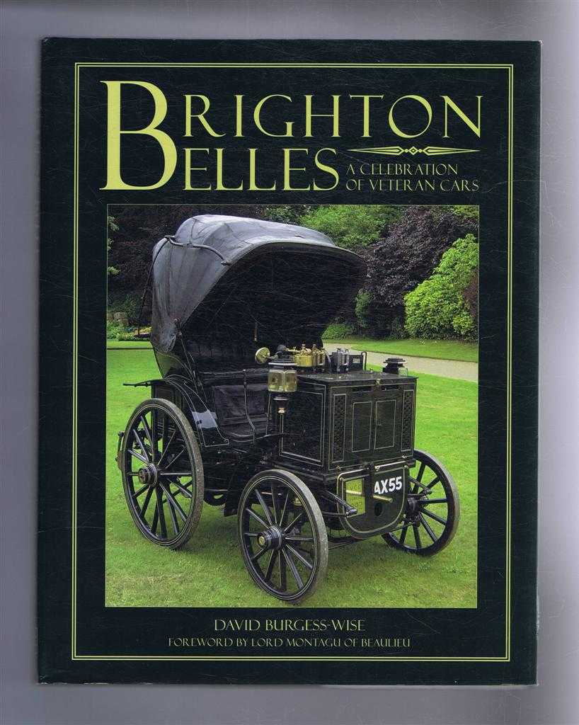 David Burgess-Wise; foreword by Lord Montagu of Beaulieu - Brighton Belles, A Celebration of Veteran Cars