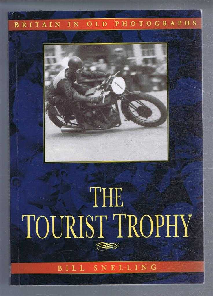Bill Snelling - The Tourist Trophy, In Old Photographs