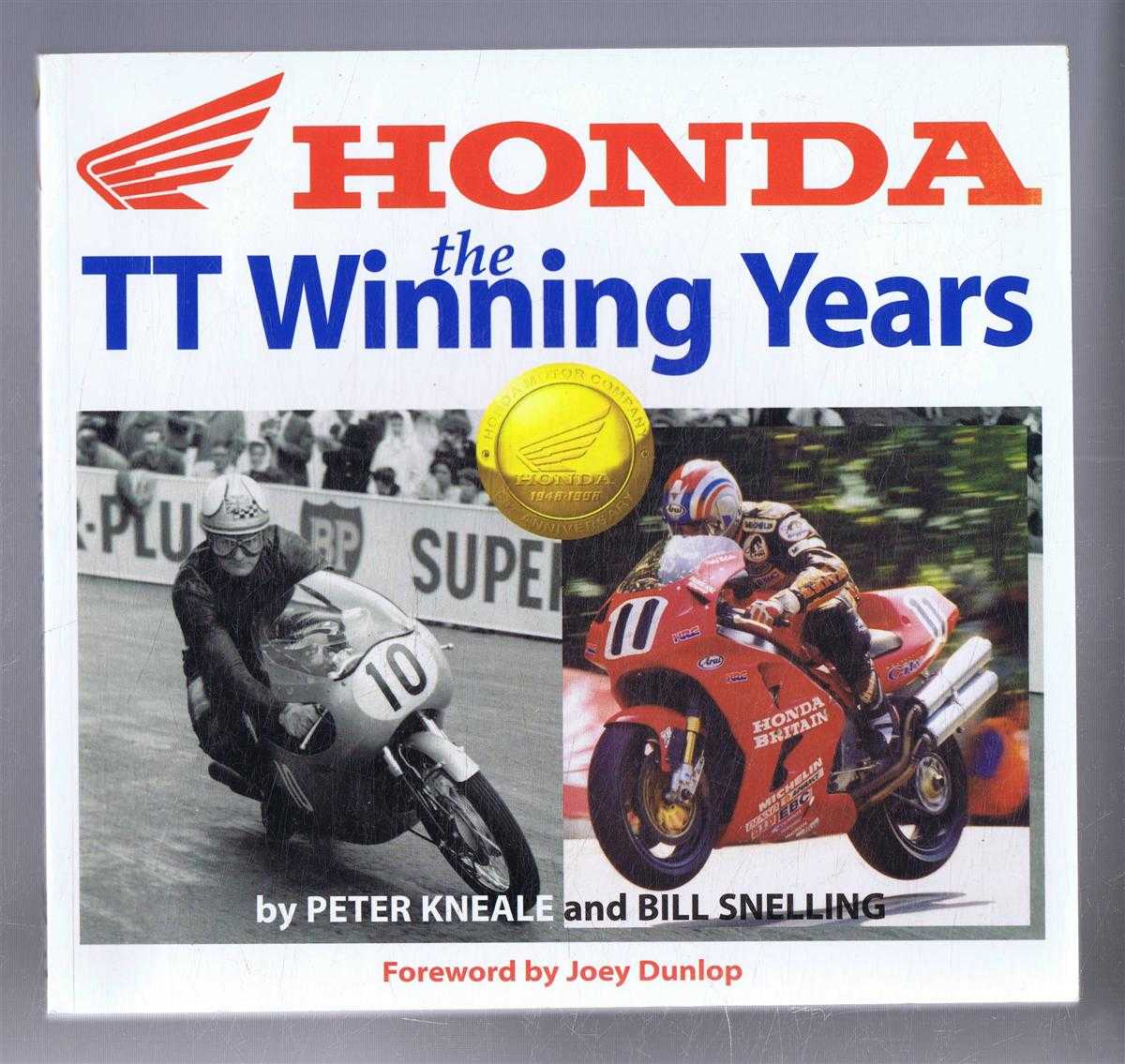 Peter Kneale and Bill Snelling, foreword by Joey Dunlop - Honda, the TT Winning Years