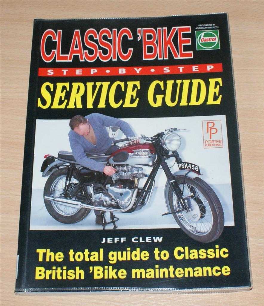 Jeff Clew - Classic 'Bike Step-by-Step Service Guide - The total guide to Classic British 'Bike maintenance