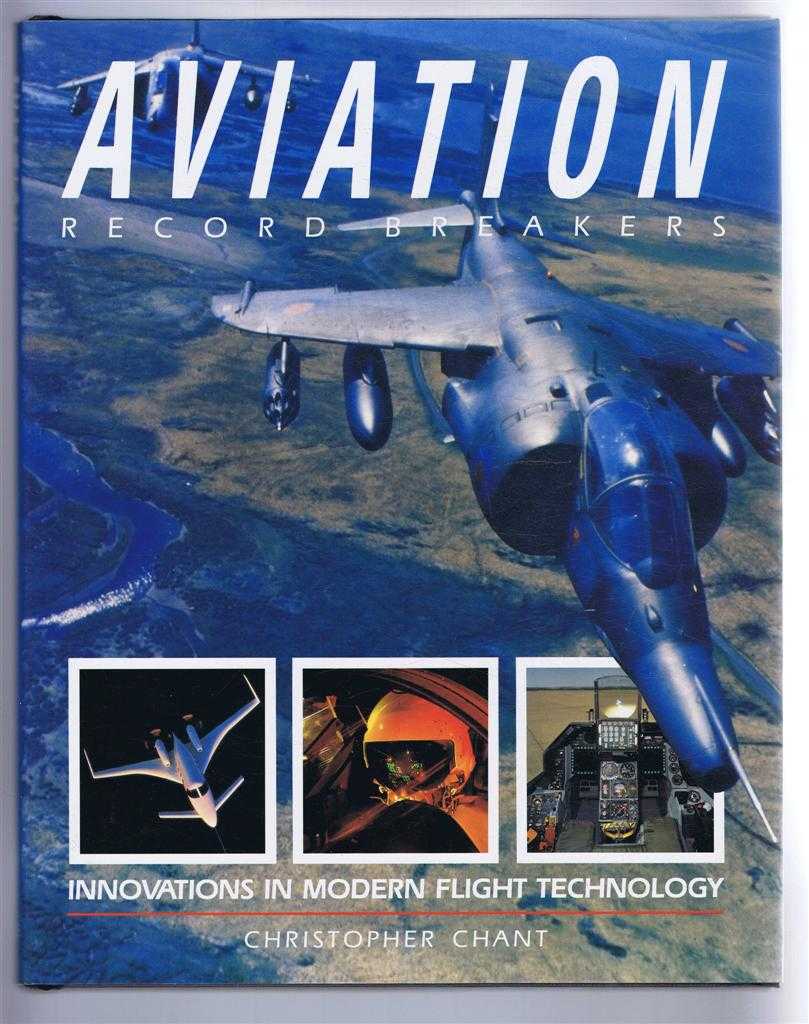 Christopher Chant - Aviation Record Breakers - Innovations in modern flight technology