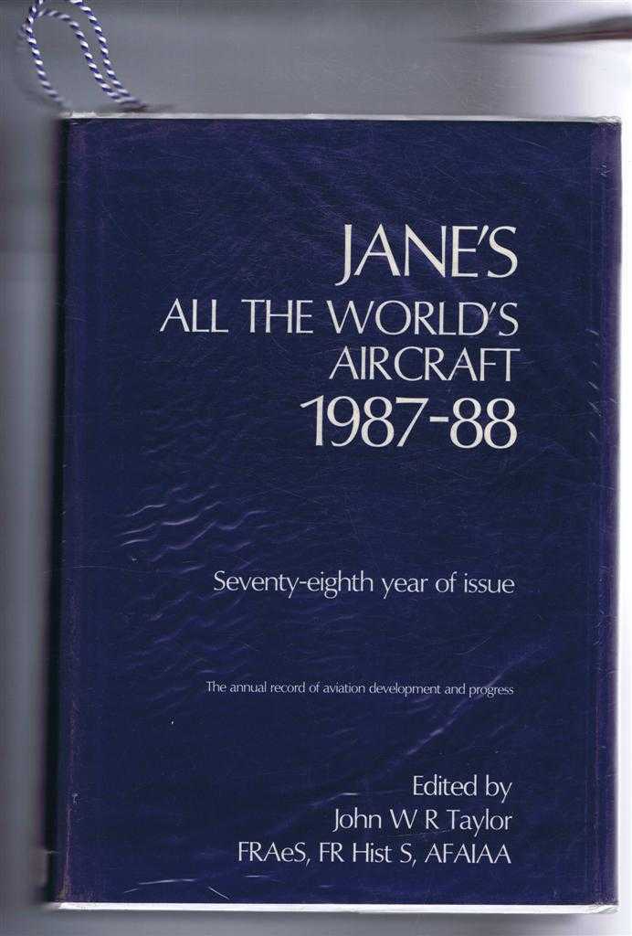 edited by John W R Taylor; assisted by Kenneth Munson - Jane's All the World's Aircraft 1987-88. Seventy-eighth year of issue.