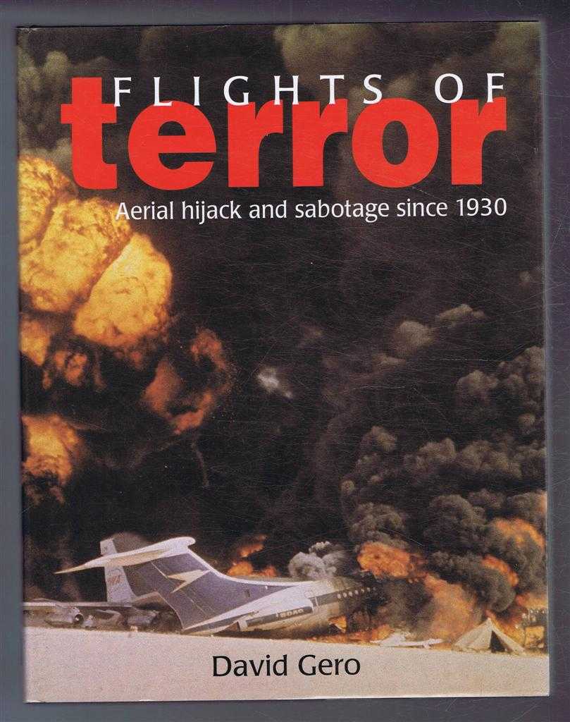 David Gero - Flights of Terror, Aerial hijak and sabotage since 1930