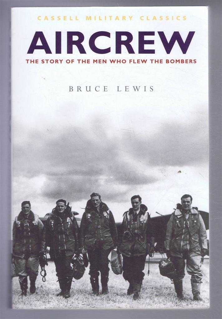 Bruce Lewis - Aircraft, The Story of the Men Who Flew the Bombers