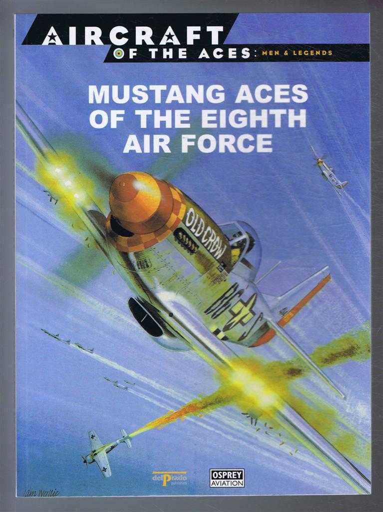Jerry Scutts; Juan Ramon Azaola (ed) - Aircraft of the Aces: Men and Legends - No.8. Mustang Aces of the Eighth Air Force