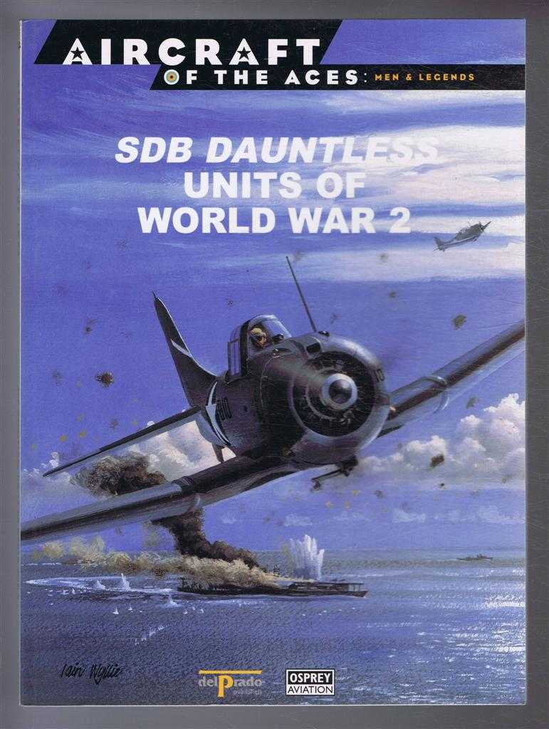 Barrett Tillman; Juan Ramon Azaola (ed) - Aircraft of the Aces: Men and Legends - No.33. SDB Dauntless Units of World War 2