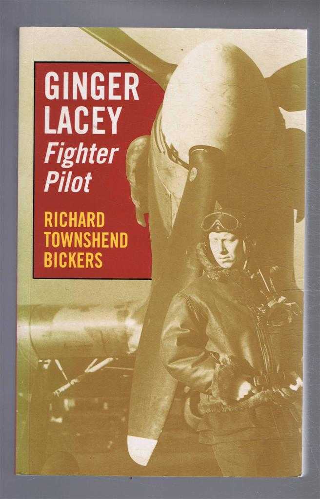 Richard Townshend Bickers - Ginger Lacey, Fighter Pilot: Battle of Britain Top Scorer