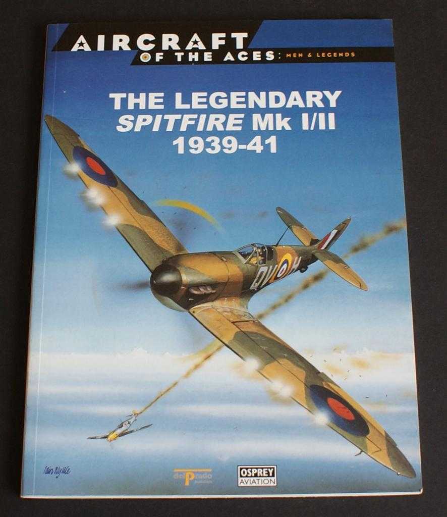 Alfred Price; edited by Juan Ramon Azaola - The Legendardy Spitfire Mk I/II 1939-41
