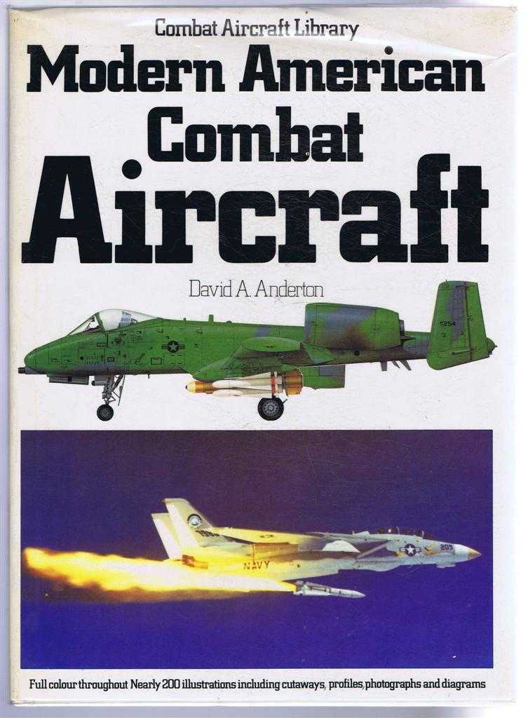 David A Anderton - Modern American Combat Aircraft. Combat Aircraft Library