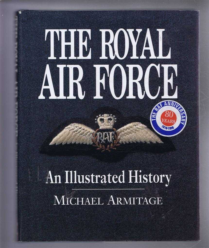 Michael Armitage - The Royal Air Force: An Illustrated History