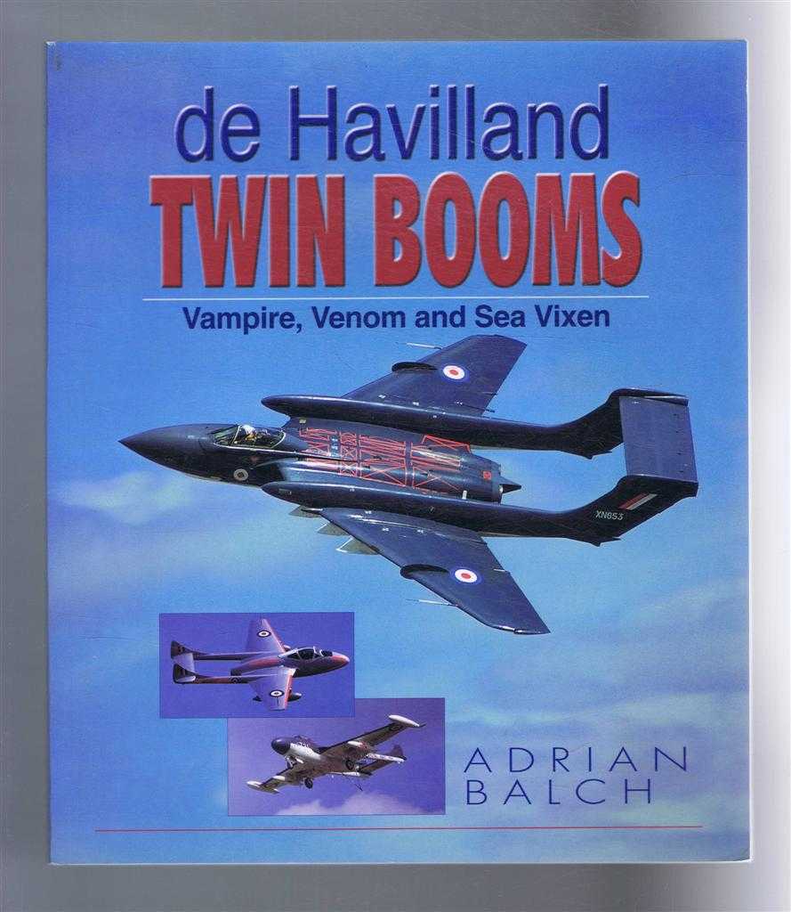 Adrian Balch - de Havilland Twin Booms: Vampire, Venom and Sea Vixen